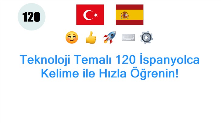 Teknoloji Temalı 120 İspanyolca Kelime ile Hızla Öğrenin!